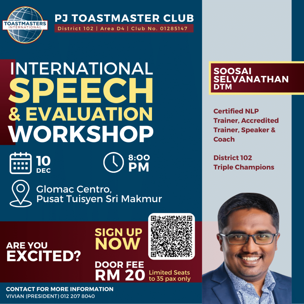 Join us for the International Speech & Evaluation Workshop and take your speaking and evaluation skills to the next level with Soosai Selvanathan, DTM, a distinguished champion. Learn proven techniques, gain insider tips from a triple district champion and discover how to craft powerful speeches and deliver impactful evaluations that leave a lasting impression.

🗓 Date: Wednesday, 10 Dec 2025
🕗 Time: 8:00 PM
📍 Venue: Glomac Centro, Pusat Tuisyen Sri Makmur

Limited seats available!
Scan the QR code or register via this link : 
https://forms.gle/z44EuGMT4VUWogJx9
(only for Toastmasters members)