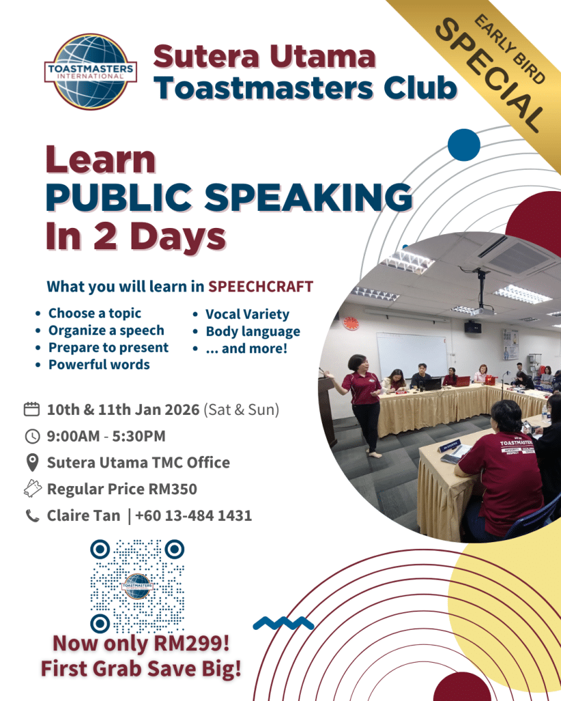 🌟 Do you wish you could speak confidently in front of others?
Maybe at work… during meetings… or even introducing yourself?
You are not alone.
Many of us were once afraid to speak — until we found the right guidance.
That’s why Sutera Utama Toastmasters Club is bringing you SPEECHCRAFT, a 2-day guided learning experience designed to transform your confidence.
✨ What you will gain:
 • Speak clearly and confidently
 • Learn how to structure and deliver your message
 • Improve body language & vocal expression
 • Real practice with supportive mentors
 • A safe, encouraging environment to grow
📅 10 & 11 January 2026 (Sat & Sun)
⏰ 9:00AM – 5:30PM
📍 Sutera Utama Toastmasters Office
💰 Early Bird Promo: RM299 (Normal RM350)
This is not just a workshop…
It is a new chapter into a more confident YOU. 💪
Don’t miss this opportunity to transform your speaking skills and take the stage with confidence! 🎙️
👩💼 Contact Claire Tan
📞 +60 13-484 1431
Seats are limited — secure yours now.