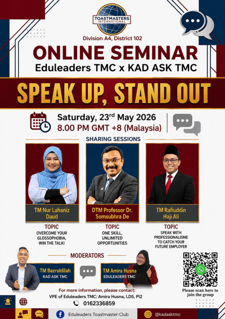 Do you feel nervous during presentations, interviews or when speaking in front of people? If that sounds like you, then this session is for you. 👀

Join our ONLINE SEMINAR, “Speak Up, Stand Out”, specially designed for students, university students and working adults who want to improve their confidence, communication and public speaking skills.

Together with TM Nur Lahaniz Daud, DTM Professor Dr. Somsubhra De and TM Rafiuddin Haji Ali, discover how confident speakers communicate effectively and stand out during presentations and professional conversations.

📅 Saturday, 23rd May 2026
⏰ 8.00 PM GMT+8 (Malaysia)

For more information and seminar updates:
https://chat.whatsapp.com/DudK2PjNpmFDsTSvfjtUpK?mode=gi_t

For enquiries, feel free to contact TM Amira Husna at 016-233 6859.