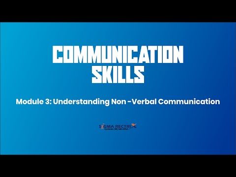 Module 3: Understanding Non -Verbal Communication [TRAINING]